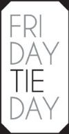 Friday Tieday