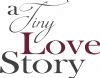a Tiny Love Story
